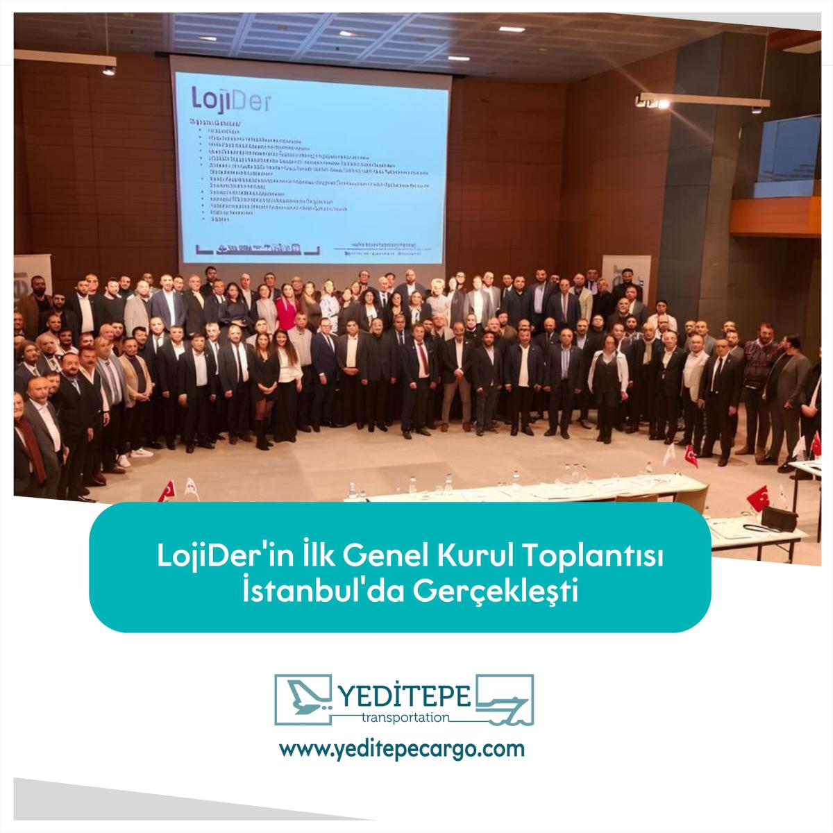 LojiDer’in İlk Genel Kurulu İstanbul’da Yapıldı Kaynak LojiDer’in İlk Genel Kurulu İstanbul’da Yapıldı